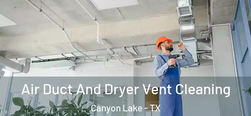 Air Duct And Dryer Vent Cleaning Canyon Lake - TX