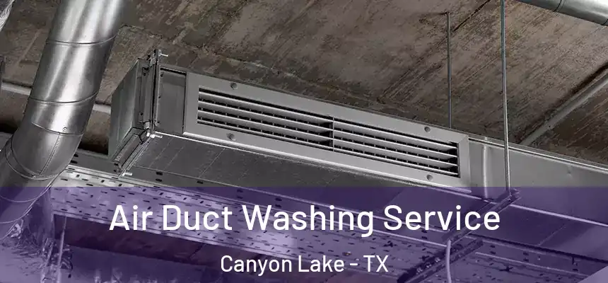  Air Duct Washing Service Canyon Lake - TX