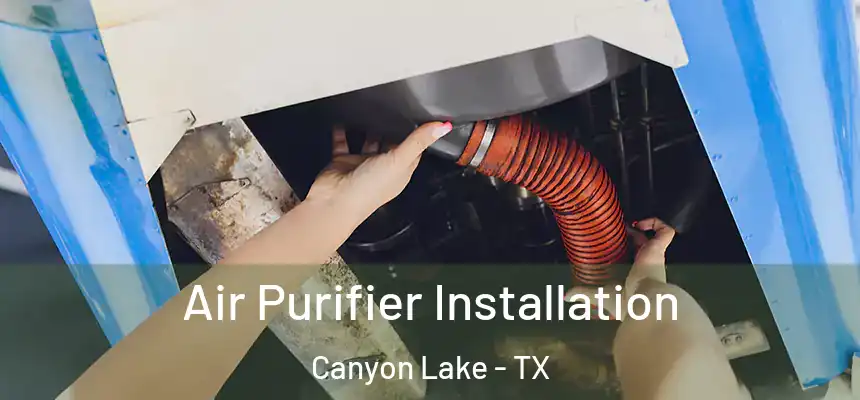  Air Purifier Installation Canyon Lake - TX
