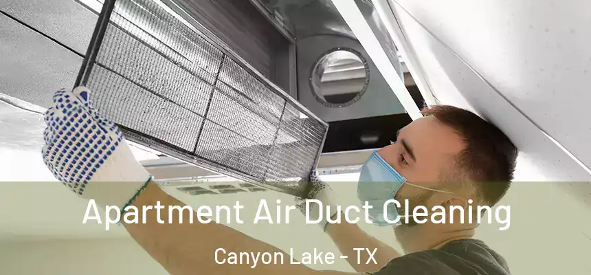  Apartment Air Duct Cleaning Canyon Lake - TX