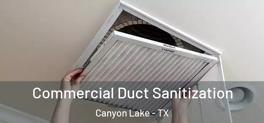 Commercial Duct Sanitization Canyon Lake - TX