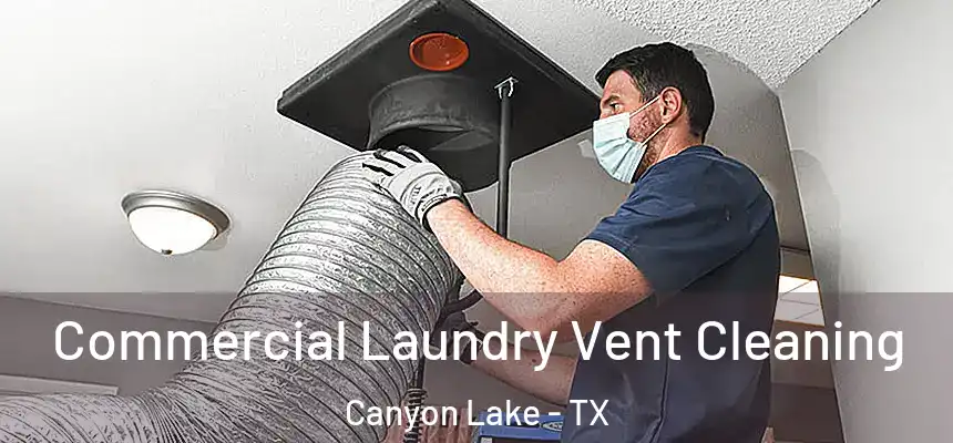  Commercial Laundry Vent Cleaning Canyon Lake - TX