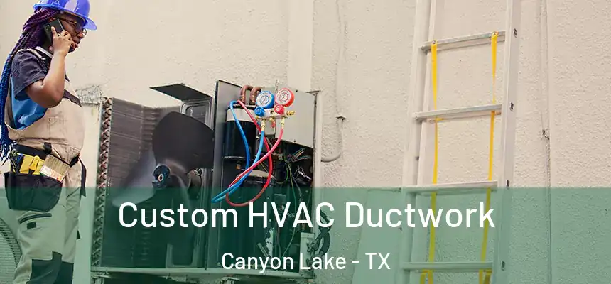  Custom HVAC Ductwork Canyon Lake - TX