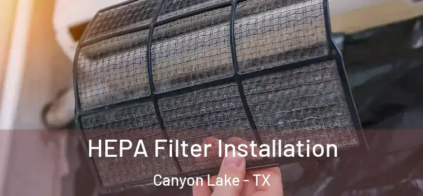  HEPA Filter Installation Canyon Lake - TX