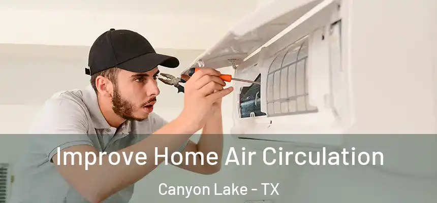  Improve Home Air Circulation Canyon Lake - TX