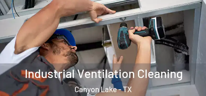  Industrial Ventilation Cleaning Canyon Lake - TX
