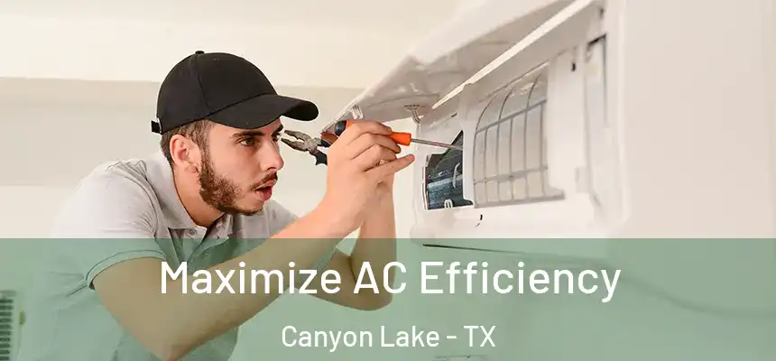  Maximize AC Efficiency Canyon Lake - TX