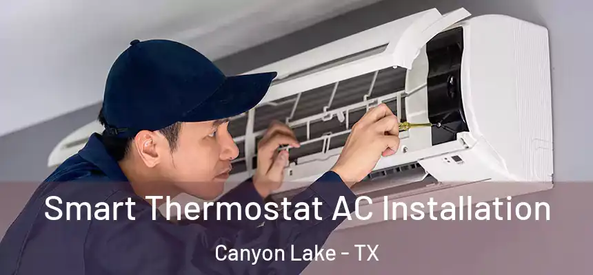  Smart Thermostat AC Installation Canyon Lake - TX
