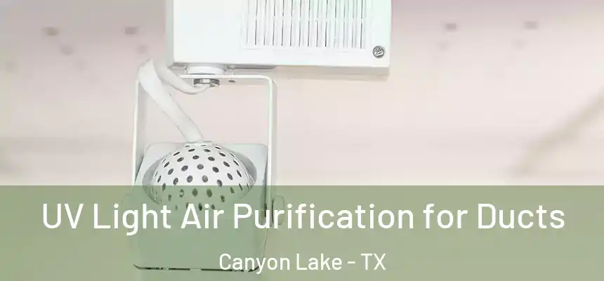 UV Light Air Purification for Ducts Canyon Lake - TX