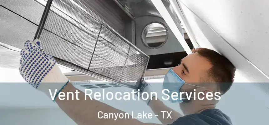  Vent Relocation Services Canyon Lake - TX